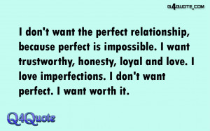 Relationship Quotes | I don't want the perfect relationship, because ...