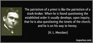 The patriotism of a priest is like the patriotism of a stock-broker ...