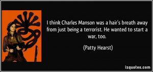 think Charles Manson was a hair's breath away from just being a ...