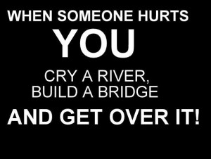 bridge, bw, get over it, hurt, hurted, move on, quote, quotes, true ...