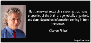 But the newest research is showing that many properties of the brain ...
