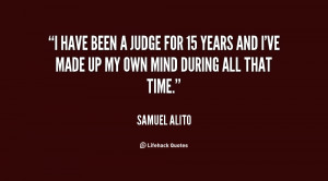 have been a judge for 15 years and I've made up my own mind during ...