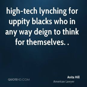 Anita Hill - high-tech lynching for uppity blacks who in any way deign ...