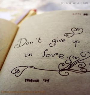 Don't give up on love~
