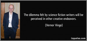 The dilemma felt by science fiction writers will be perceived in other ...