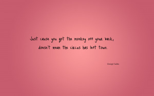 Just cause you got the monkey off... quote wallpaper