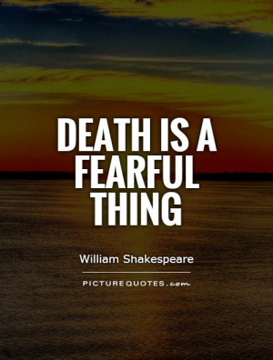Death Quotes William Shakespeare Quotes Fear Quotes