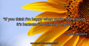 if-you-think-im-happy-when-youre-not-around-its-because-im-thinking-of ...