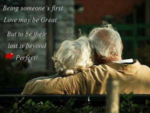 Being someone's first love may be great. But to be their last is ...