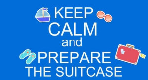 Keep Calm and Prepare The Suitcase