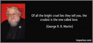 Of all the bright cruel lies they tell you, the crudest is the one ...