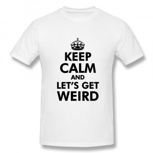 ... -Tshirt-Men-s-Keep-Calm-and-Let-s-Get-Weird-Creat-Own-Slim-Fitted.jpg