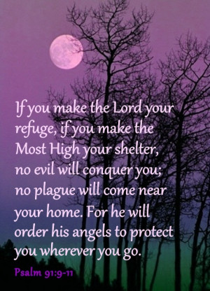 ... will command his angels concerning you to guard you in all your ways