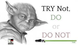 here is my most favourite quote from yoda