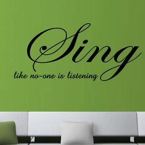 SING-LIKE-NO-ONE-IS-LISTENING-wall-quote-decor-sticker