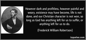 ... -may-have-become-life-is-not-frederick-william-robertson-155519.jpg