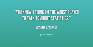 quote-Victoria-Azarenka-you-know-i-think-im-the-worst-147901.png