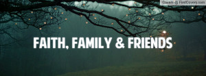 faith, family & friends Profile Facebook Covers