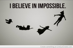 Believe in impossible