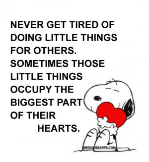 tired of doing little things for others. Sometimes those little things ...