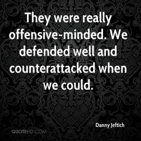 Danny Jeftich - They were really offensive-minded. We defended well ...