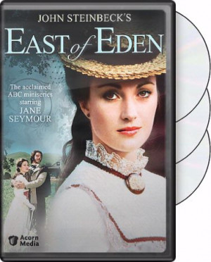 ... , see: East of Eden , and for the film adaptation see: East of Eden