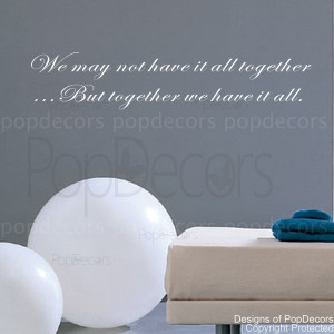 ... We May Not Have It All Together -Vinyl Words and Letters Quote Decal