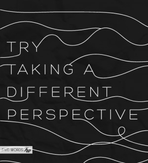 quotes try taking a different perspective Motivational Quotes ...