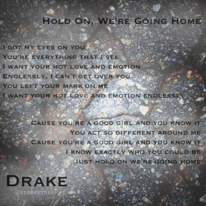 Drake. Lyrics. Just hold on we're going home. Nothing was the same ...