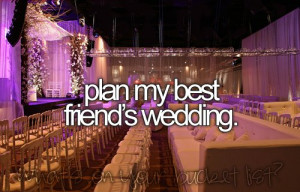 before i die, bucket list, friends, love, want, wedding