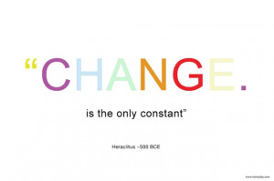 ... can tell, there are a million awesome quotes out there about change