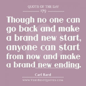 ... new start, anyone can start from now and make a brand new ending