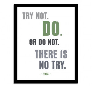 Yoda Quote, Try Not, Do. Or Do Not. Inspirational Quote Art Print ...