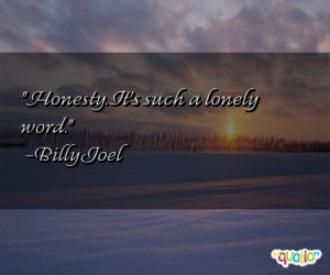 Honesty . It's such a lonely word .