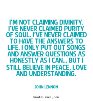 Quotes about love - I'm not claiming divinity. i've never claimed ...