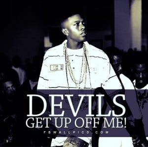 Lil Boosie Devils Get Up Off Me Quote Picture