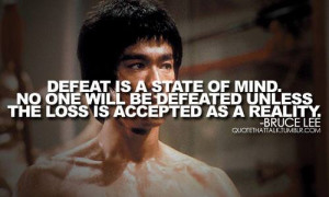 Defeat is a state of mind. No one will be defeated unless the loss is ...