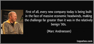 every new company today is being built in the face of massive economic ...