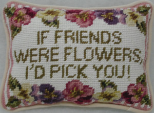 If friends were flowers, I’d pick you.