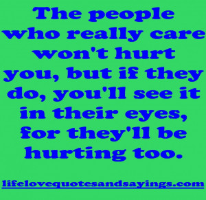The People Who Really Care Wont Hurt You Quote Just For You