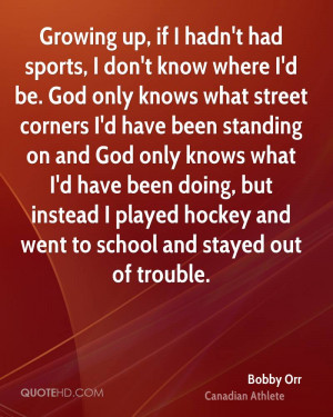 ... instead I played hockey and went to school and stayed out of trouble
