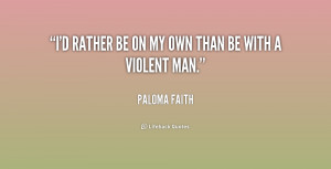 quote-Paloma-Faith-id-rather-be-on-my-own-than-160092.png