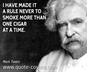 quotes - I have made it a rule never to smoke more than one cigar ...