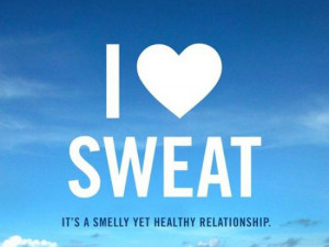love sweat it's a smelly yet healthy relationship