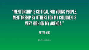 ... . Mentorship by others for my children is very high on my agenda