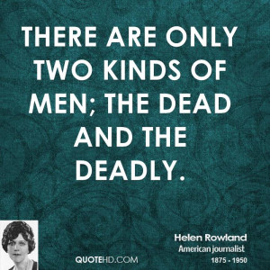 There are only two kinds of men; the dead and the deadly.