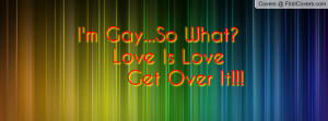 gay...so what? love is love♥ get over it!!! , Pictures