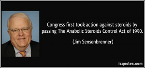 Congress first took action against steroids by passing The Anabolic ...