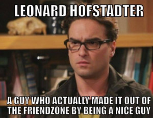 Leonard Hofstadter. A guy who...