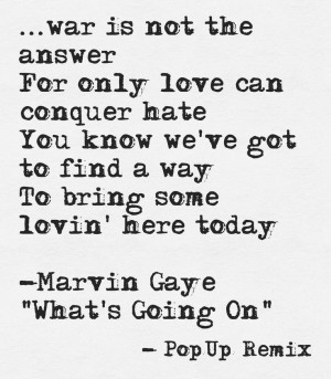 ... Marvin Gaye This quote courtesy of @Pinstamatic (http://pinstamatic